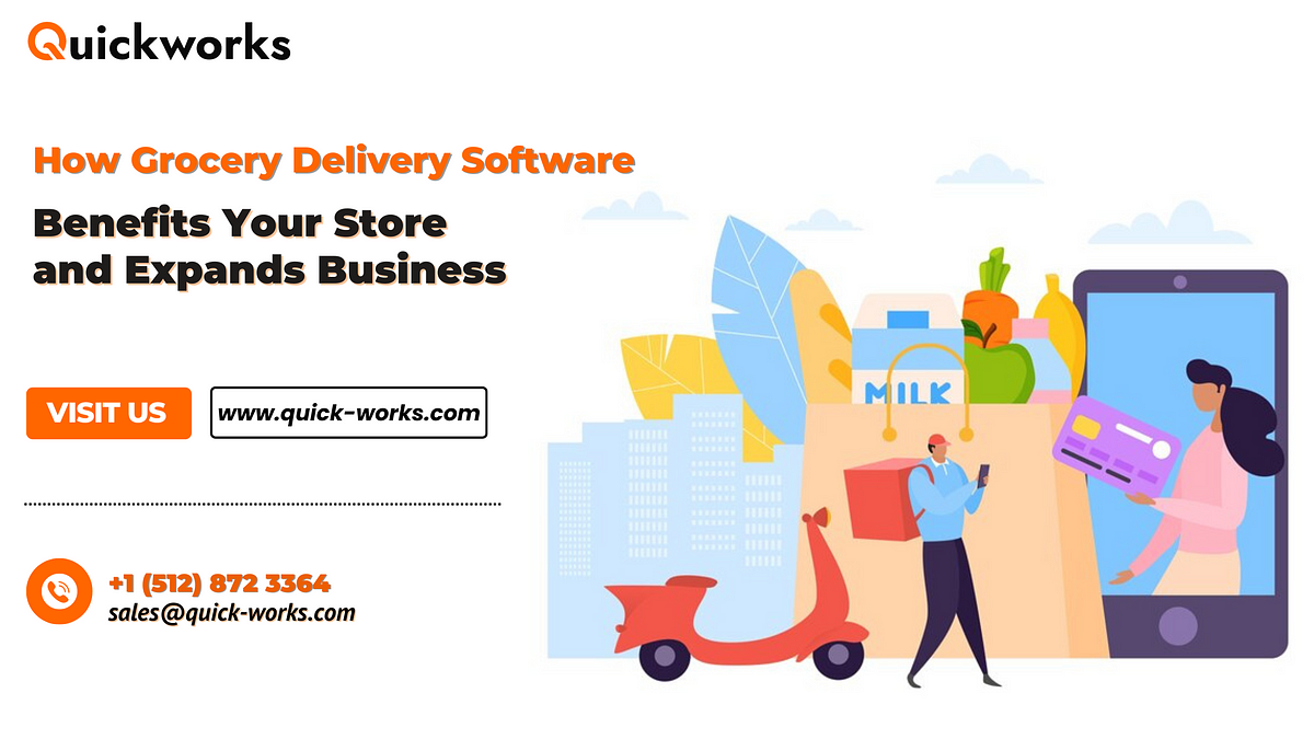 How Grocery Delivery Software Benefits Your Store and Expands Business | by Quickworks | Apr, 2024 | Medium
