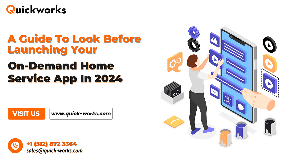 A Guide To Look Before Launching Your On-Demand Home Service App In 2024 | by Quickworks | May, 2024 | Medium
